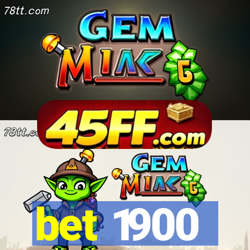 bet 1900
